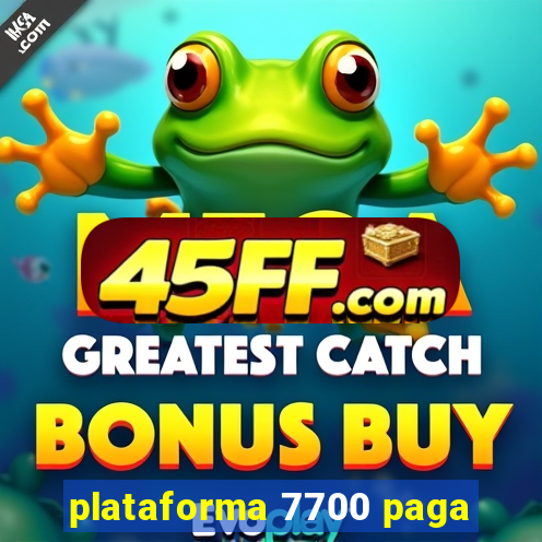 plataforma 7700 paga